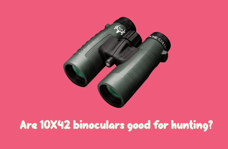 are 10X42 binoculars good for hunting