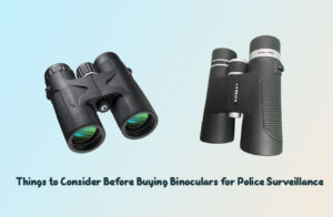 Things to Consider Before Buying Binoculars for Police Surveillance