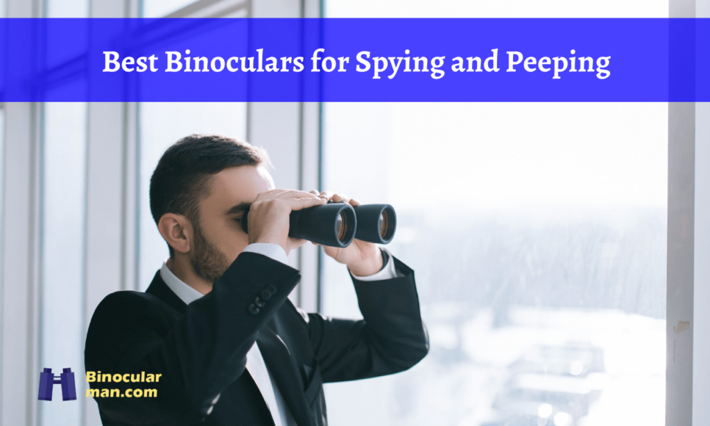 10 Best Binoculars for Spying and Peeping in 2024
