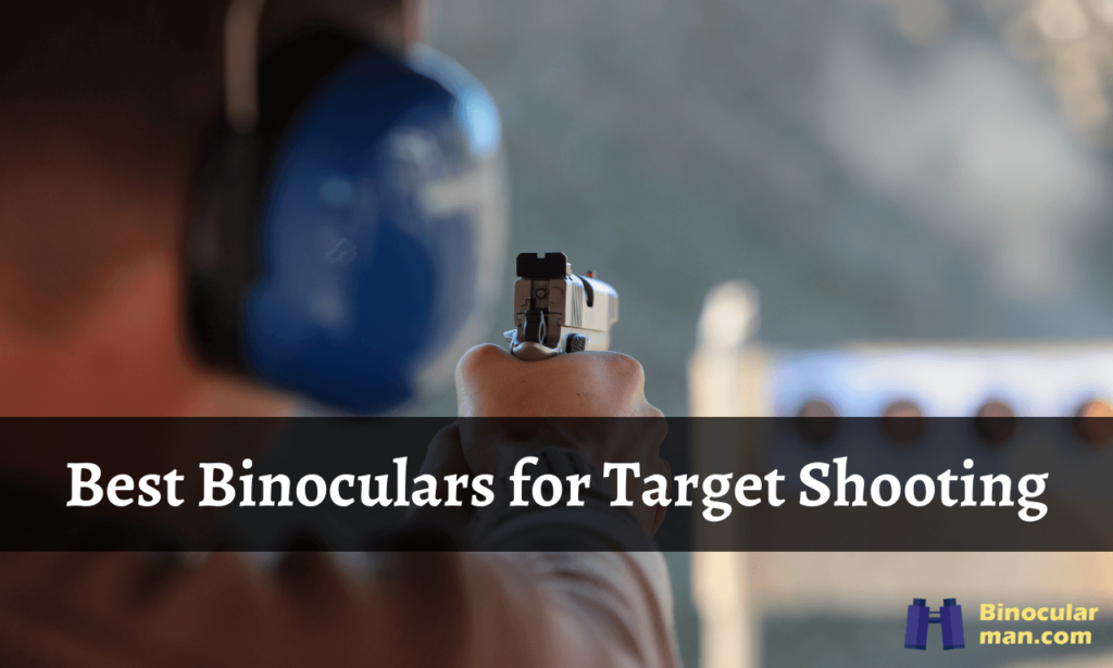 8 Best Binoculars for Target Shooting in 2024