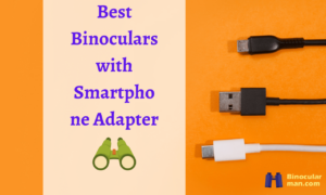 best binoculars with smartphone adapters