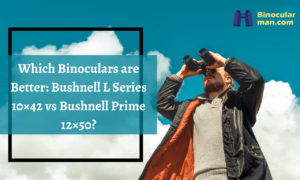 bushnell l series 10x42 vs bushnell prime 12x50