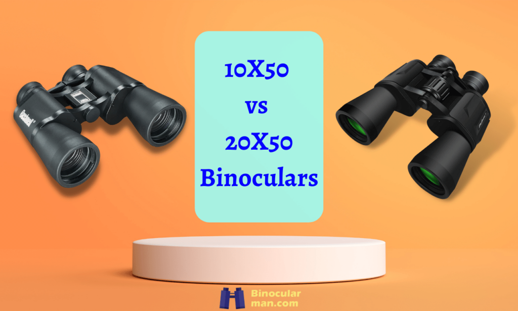10x50 vs 20x50 binoculars