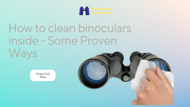How to clean binoculars inside