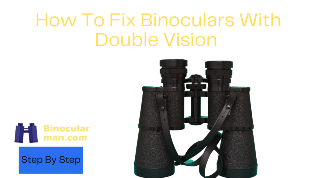 How to fix binoculars with double vision