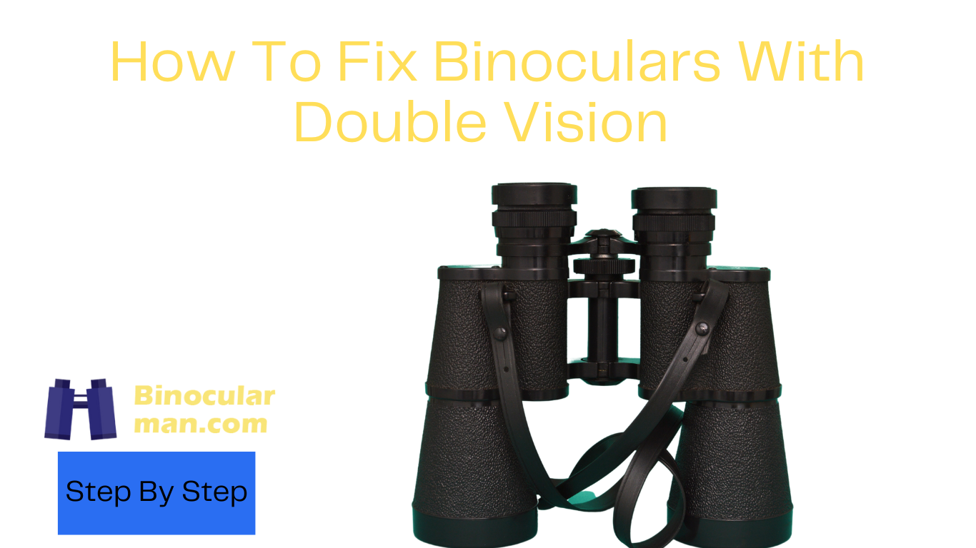 How to Fix Binoculars with Double Vision?