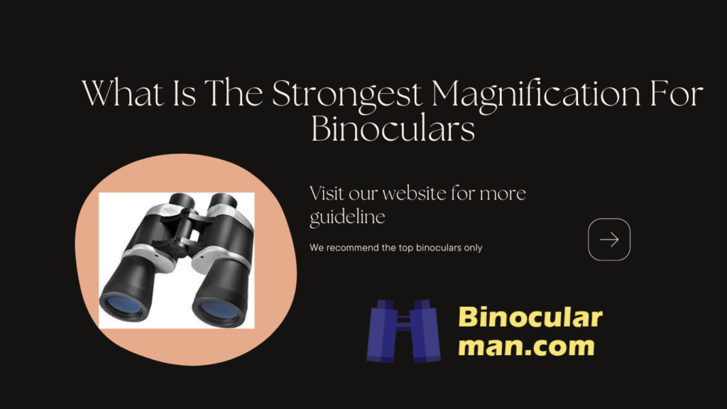 what is the strongest magnification for binoculars