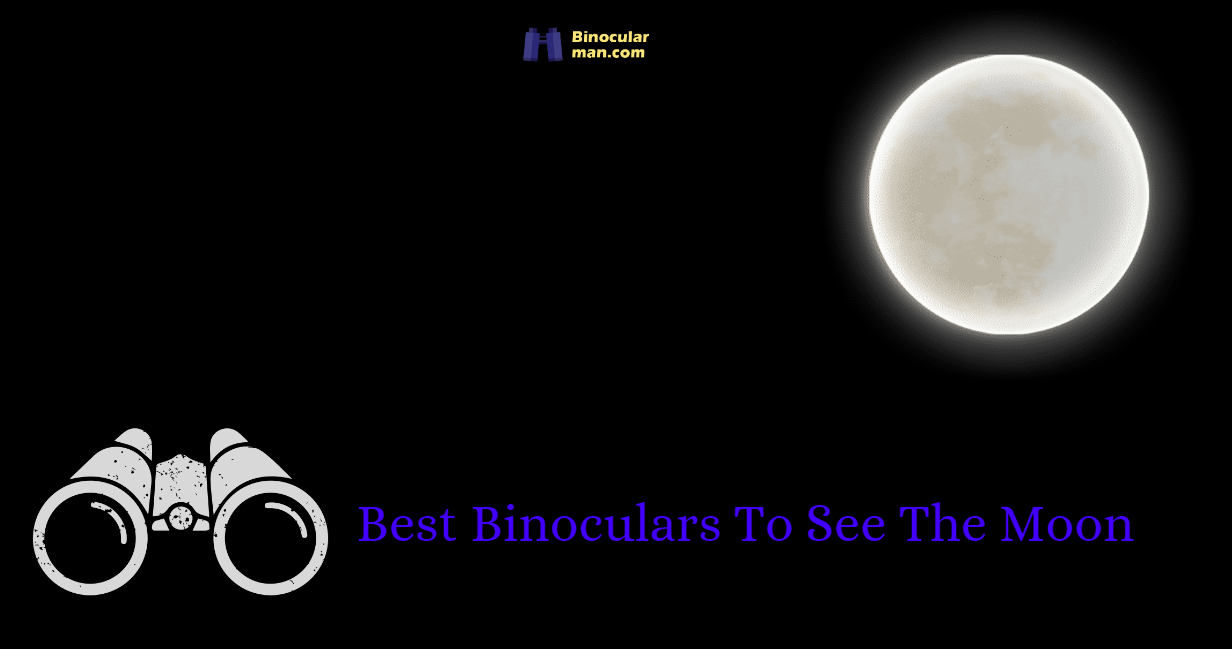 5 Best Binoculars to See the Moon in 2024