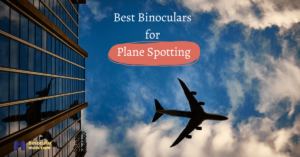 best binoculars for plane spotting
