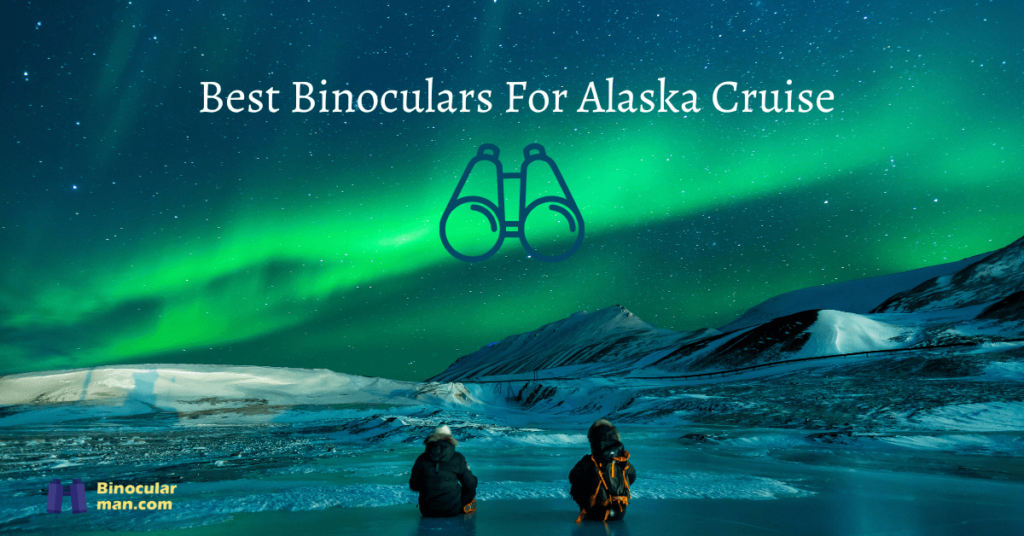 best binoculars for alaska cruise