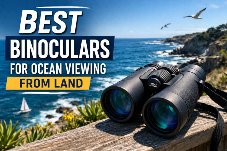 Best binoculars for ocean viewing from land